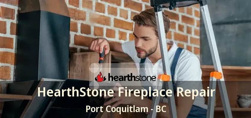 HearthStone Fireplace Repair Port Coquitlam - BC HearthStone Fireplace Repair Port Coquitlam - BC