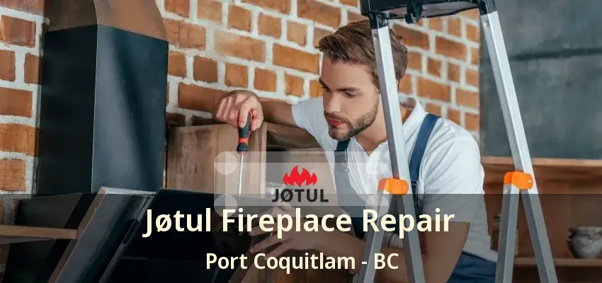 Jøtul Fireplace Repair Port Coquitlam - BC Jøtul Fireplace Repair Port Coquitlam - BC